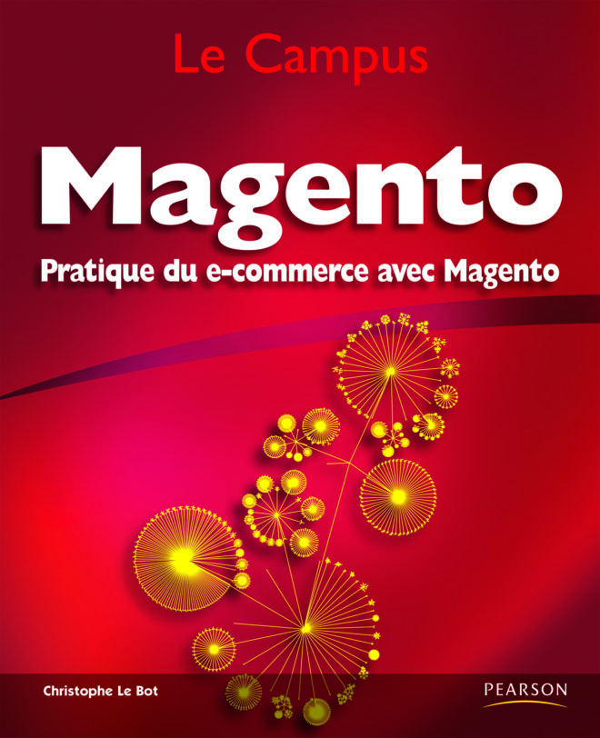 Livre Pratique du e-commerce avec Magento par Christophe Le Bot, CampusPress - Pearson.